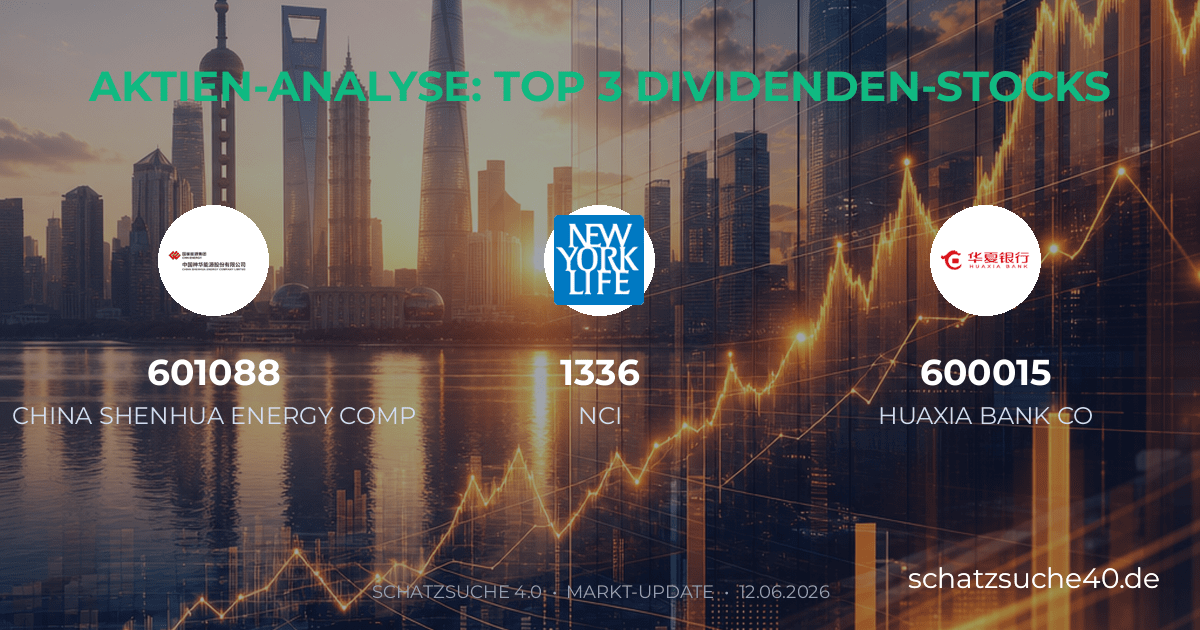 Geprüfte Aktienanalyse und Dividenden-Check für CHINA SHENHUA ENERGY LTD A, NEW CHINA LIFE INSURANCE COMPANY L, HUA XIA BANK LTD A