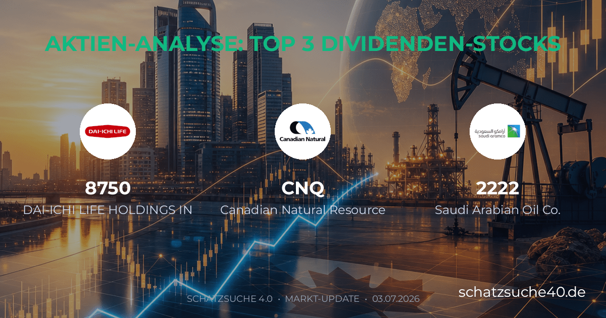 Geprüfte Aktienanalyse und Dividenden-Check für DAI-ICHI LIFE HOLDINGS INC, CANADIAN NATURAL RESOURCES LTD, SAUDI ARABIAN OIL